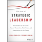 The Art of Strategic Leadership: How Leaders at All Levels Prepare Themselves, Their Teams, and Organizations for the Future - Hardcover