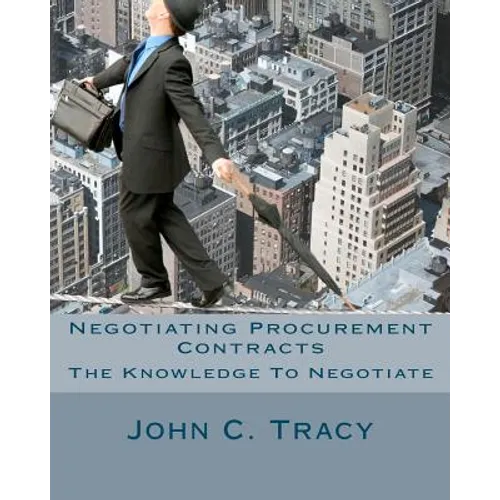 Negotiating Procurement Contracts: The Knowledge to Negotiate - Paperback
