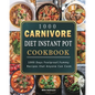 1000 Carnivore Diet Instant Pot Cookbook: 1000 Days Foolproof, Yummy Recipes that Anyone Can Cook - Paperback