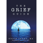 The Grief Guide: Discovering the Reality of Continuing Bonds - Hardcover