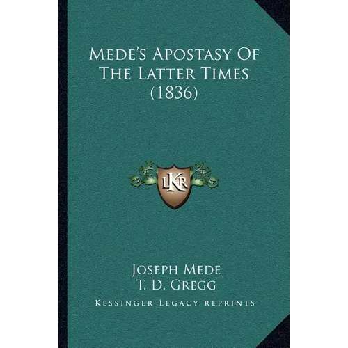 Mede's Apostasy Of The Latter Times (1836) - Paperback