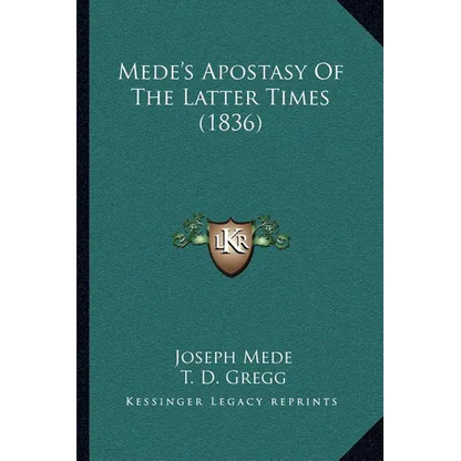 Mede's Apostasy Of The Latter Times (1836) - Paperback