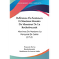 Reflexions Ou Sentences Et Maximes Morales De Monsieur De La Rochefoucault: Maximes De Madame La Marquise De Sable (1712) - Paperback