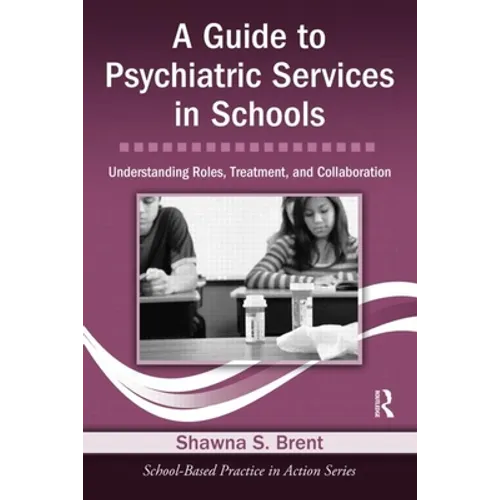 A Guide to Psychiatric Services in Schools: Understanding Roles, Treatment, and Collaboration [With CDROM] - Paperback