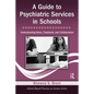 A Guide to Psychiatric Services in Schools: Understanding Roles, Treatment, and Collaboration [With CDROM] - Paperback