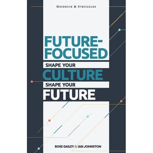 Future Focused: Shape Your Culture. Shape Your Future. - Paperback