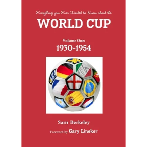 Everything you ever wanted to know about the World Cup. Volume One: 1930-1954 - Paperback