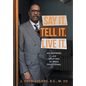 Say It. Tell It. Live It.: An Inspiring and Uplifting 52 Week Devotional - Hardcover