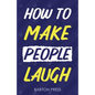 How to Make People Laugh - Paperback