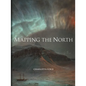 Mapping the North: Myth, Exploration, Encounter - Hardcover