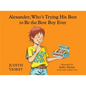 Alexander, Who's Trying His Best to Be the Best Boy Ever - Hardcover