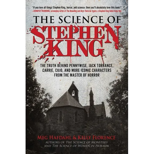 The Science of Stephen King: The Truth Behind Pennywise, Jack Torrance, Carrie, Cujo, and More Iconic Characters from the Master of Horror - Paperback