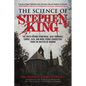 The Science of Stephen King: The Truth Behind Pennywise, Jack Torrance, Carrie, Cujo, and More Iconic Characters from the Master of Horror - Paperback