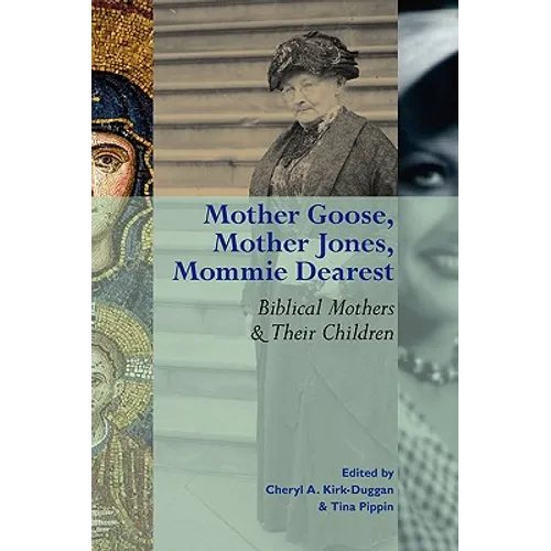 Mother Goose, Mother Jones, Mommie Dearest: Biblical Mothers and Their Children - Paperback