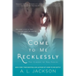 Come to Me Recklessly - Paperback