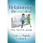 Relationship the Real Deal: The Truth at Last - Paperback