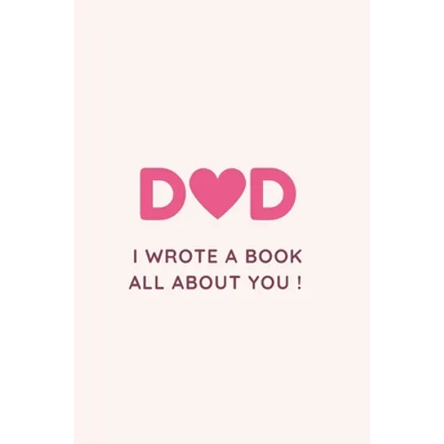 Dad I Wrote a Book All about You !: Fill in the blank Book with Prompts For Kids / Dad unique gift for Father's Day or Birthday, Christmas from kids/ - Paperback