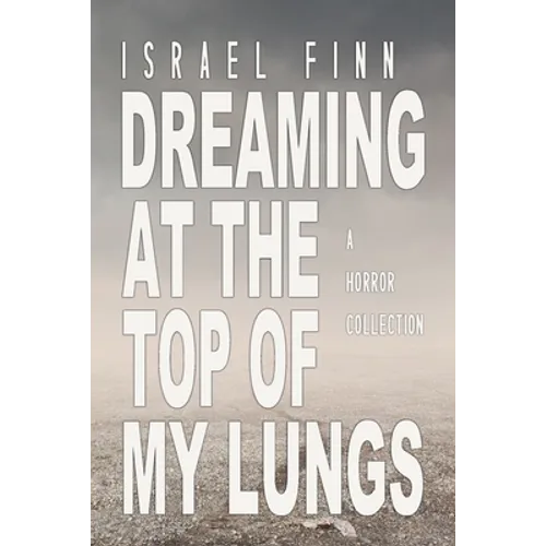Dreaming At the Top of My Lungs - Paperback