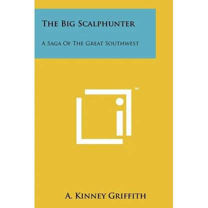 The Big Scalphunter: A Saga Of The Great Southwest - Paperback