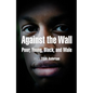 Against the Wall: Poor, Young, Black, and Male - Paperback