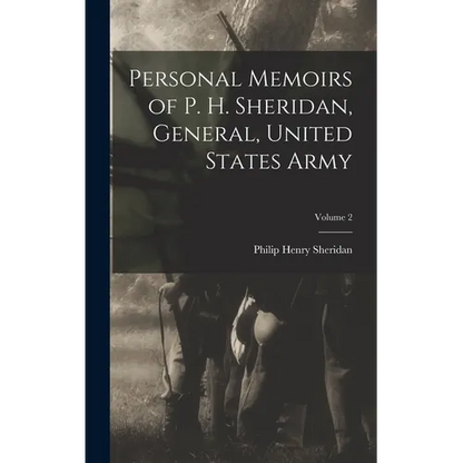 Personal Memoirs of P. H. Sheridan, General, United States Army; Volume 2 - Hardcover