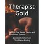 Therapist Gold: Treating Fear Based Trauma and Attachment Trauma - Paperback