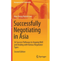 Successfully Negotiating in Asia: 36 Success Pathways to Arguing Well and Dealing with Various Negotiator Types - Hardcover