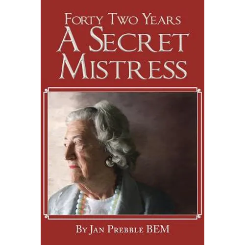 Forty Two Years a Secret Mistress - Paperback