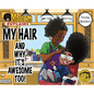 My Hair: And Why It's Awesome Too! - Hardcover