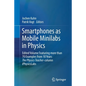 Smartphones as Mobile Minilabs in Physics: Edited Volume Featuring More Than 70 Examples from 10 Years the Physics Teacher-Column Iphysicslabs - Paperback