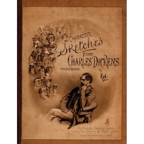 Character Sketches from Charles Dickens Portrayed by Kyd - Hardcover