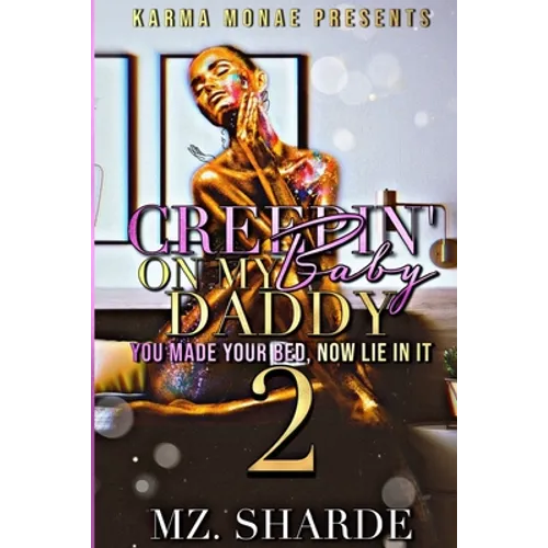 Creepin' On My Baby Daddy 2: You Made Your Bed, Now Lie In It - Paperback