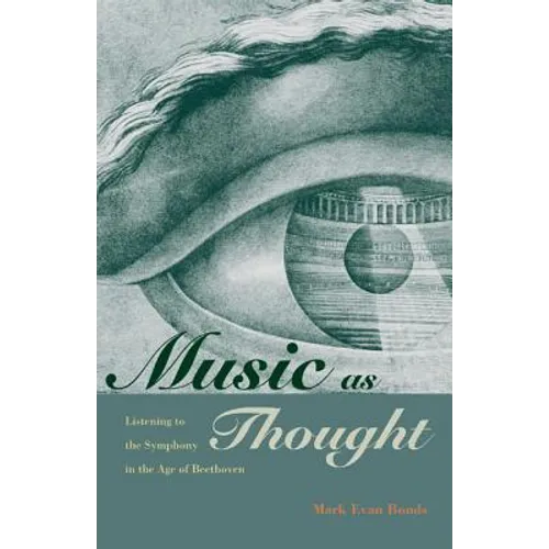 Music as Thought: Listening to the Symphony in the Age of Beethoven - Paperback