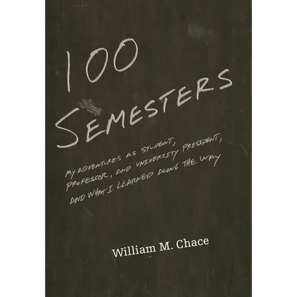 One Hundred Semesters: My Adventures as Student, Professor, and University President, and What I Learned Along the Way - Paperback