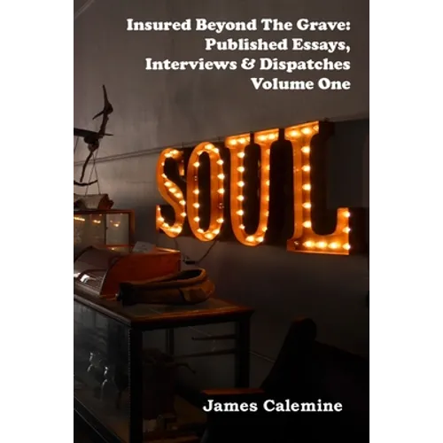 Insured Beyond the Grave: Published Essays, Interviews & Dispatches Volume One - Paperback