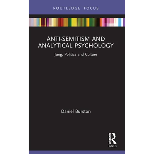 Anti-Semitism and Analytical Psychology: Jung, Politics and Culture - Paperback