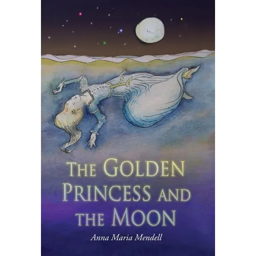 The Golden Princess and the Moon: A Retelling of the Fairy Tale "Sleeping Beauty" - Hardcover