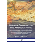 German Cookery for the American Home: Hundreds of Authentic Recipes, Including Soups, Main Meals, Sauces and Desserts - Paperback