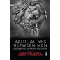 Radical Sex Between Men: Assembling Desiring-Machines - Paperback