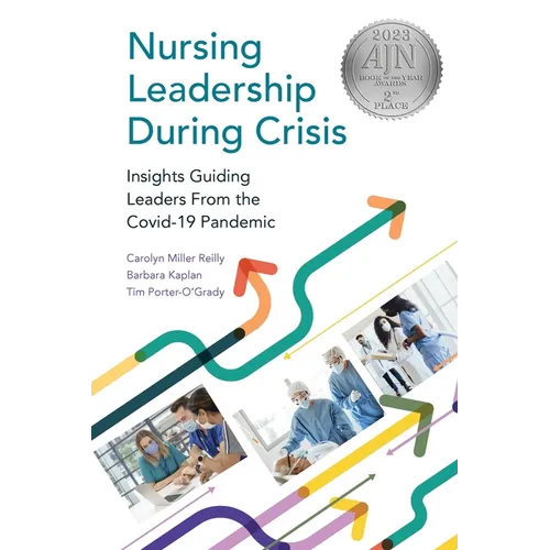 Nursing Leadership During Crisis: Insights Guiding Leaders From the Covid-19 Pandemic - Paperback