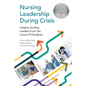 Nursing Leadership During Crisis: Insights Guiding Leaders From the Covid-19 Pandemic - Paperback