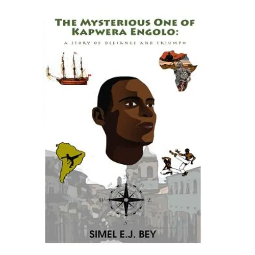 The Mysterious One of Kapwera Engolo: A Story of Defiance and Triumph - Paperback