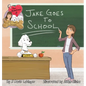 The Adventures of Jill, Jake, and Stimlin: Jake Goes To School - Hardcover