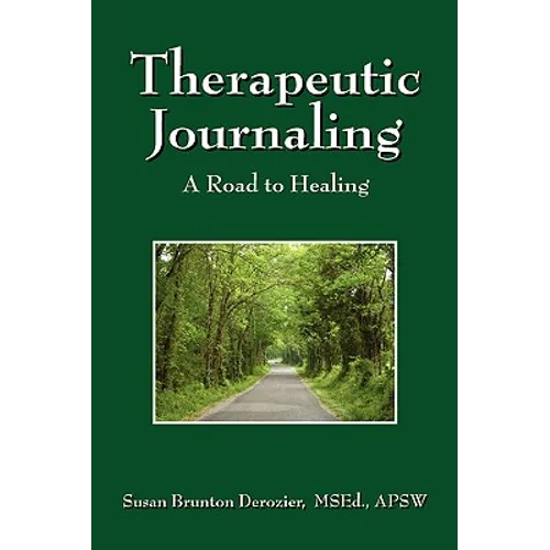Therapeutic Journaling: A Road to Healing - Paperback