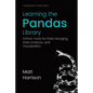 Learning the Pandas Library: Python Tools for Data Munging, Analysis, and Visual - Paperback
