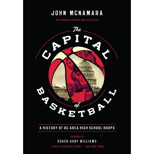 The Capital of Basketball: A History of DC Area High School Hoops - Paperback