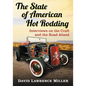 The State of American Hot Rodding: Interviews on the Craft and the Road Ahead - Paperback