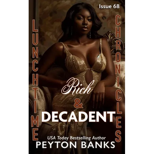 Lunchtime Chronicles: Rich & Decadent - Paperback