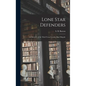 Lone Star Defenders; a Chronicle of the Third Texas Cavalry, Ross' Brigade - Hardcover