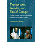 Protest Arts, Gender, and Social Change: Fiction, Popular Songs, and the Media in Hausa Society Across Borders - Hardcover